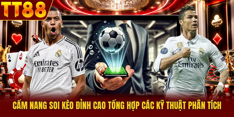 Cẩm nang soi kèo đỉnh cao tổng hợp các kỹ thuật phân tích