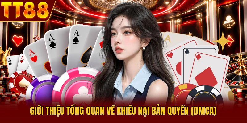 Khiếu Nại Bản Quyền (DMCA) Tại TT88 Và Quy Trình Xử Lý 1 Giới thiệu tổng quan về khiếu nại bản quyền (DMCA)
