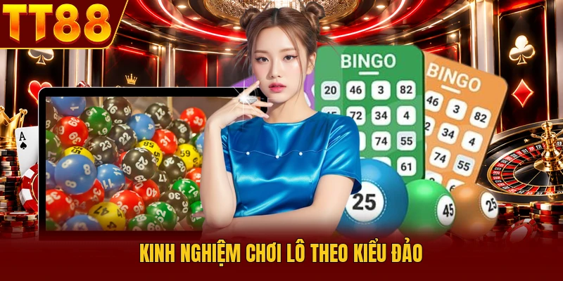 Kinh nghiệm chơi lô theo kiểu đảo