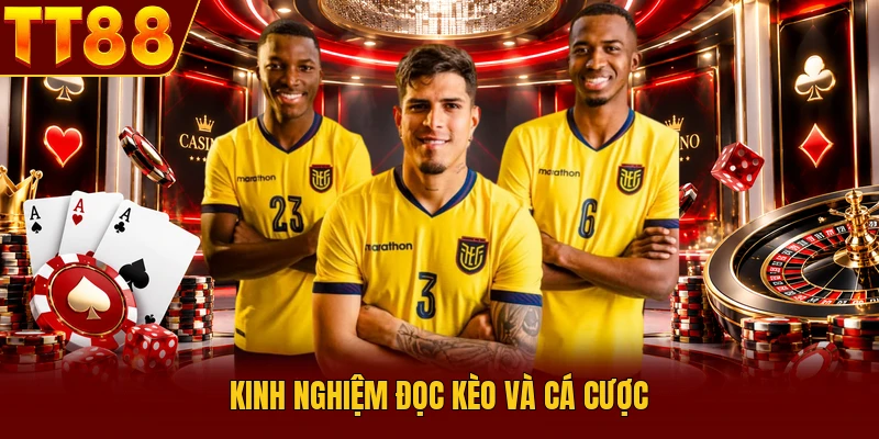 Kinh nghiệm đọc kèo và cá cược