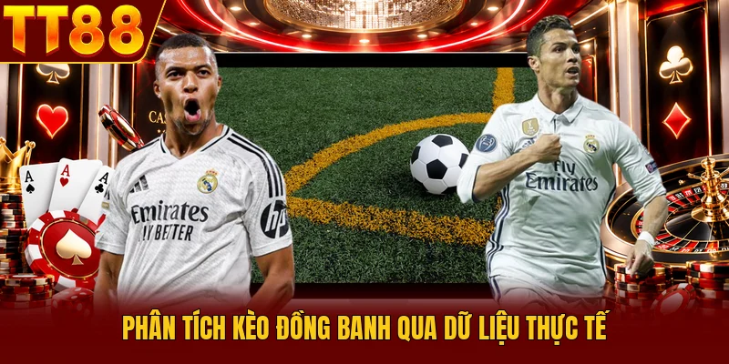 Phân tích kèo đồng banh qua dữ liệu thực tế