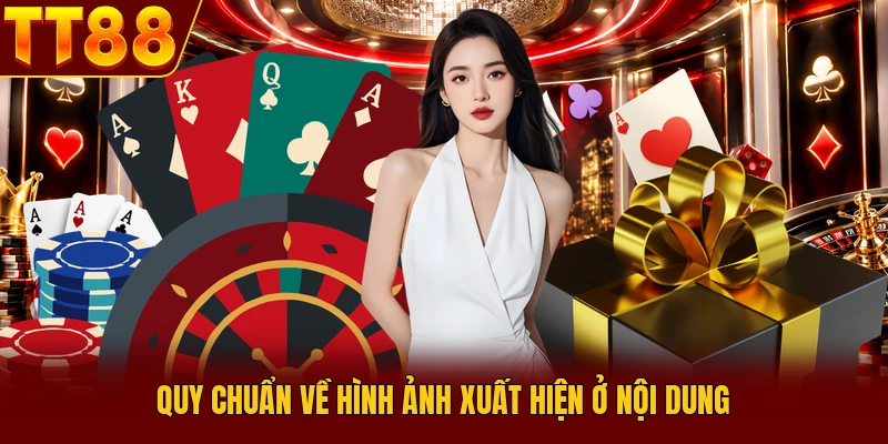 Tiêu Chuẩn Biên Tập TT88 - Quy Tắc Vàng Đột Phá Nội Dung 3 Quy chuẩn về hình ảnh xuất hiện ở nội dung