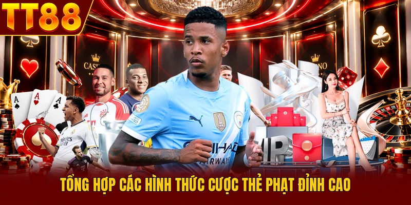 Tổng hợp các hình thức cược thẻ phạt đỉnh cao